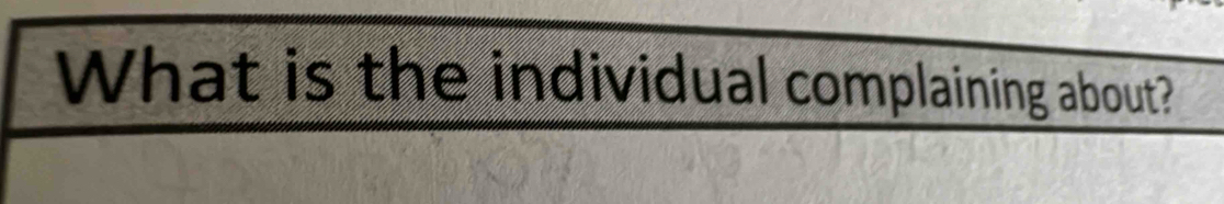 What is the individual complaining about?