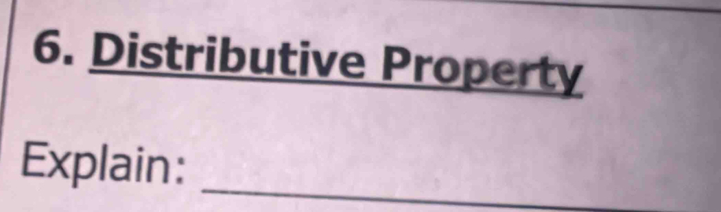 Distributive Property 
Explain:_