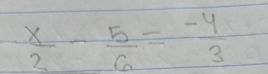  x/3 - 5/6 = (-4)/3 