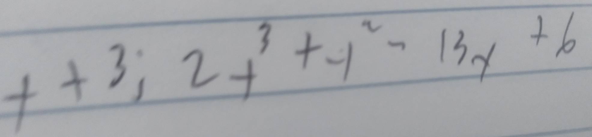 t+3;2t^3+y^2-13y+6