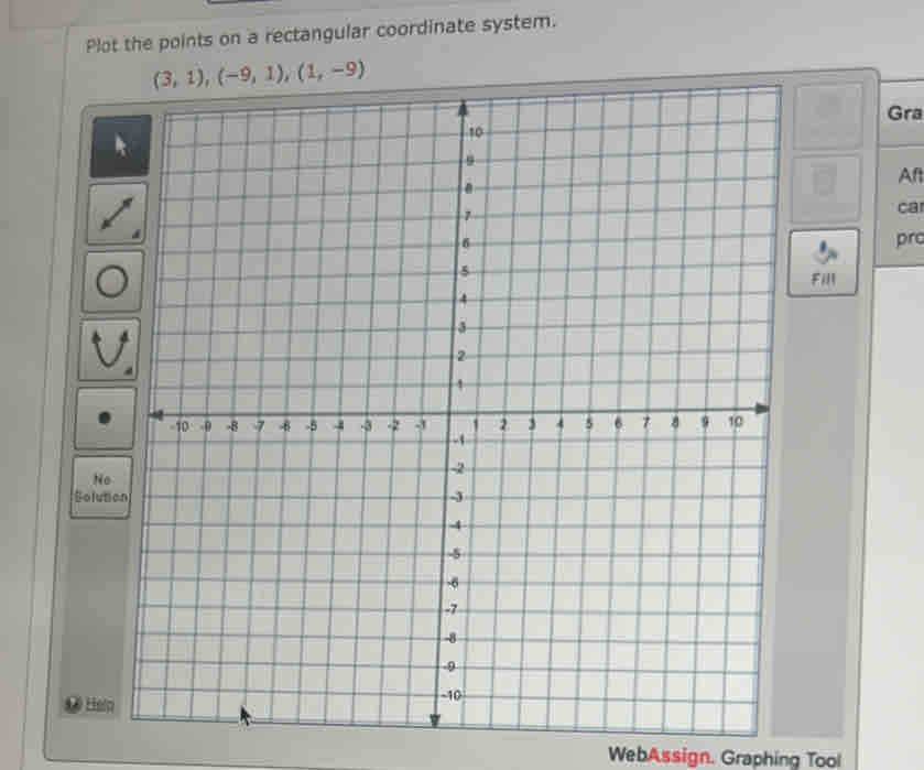 Plot the points on a rectangular coordinate system.
Gra
Aft
ca
prc
Fill
N
Solution
# He
WebAssign. Graphing Tool