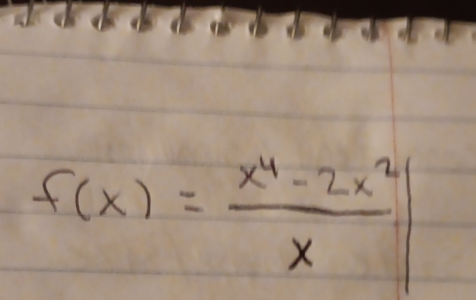 f(x)= (x^4-2x^2)/x |