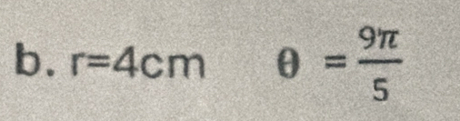 r=4cm θ = 9π /5 