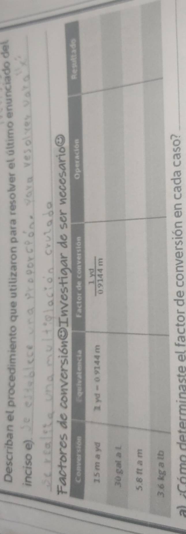 Describan el procedimiento que utilizaron para resolver el último enunciado del
inciso e)._
_
rio®
al ¿Cómo determinaste el factor de conversión en cada caso?_