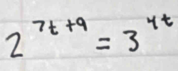 2^(7t+9)=3^(4t)