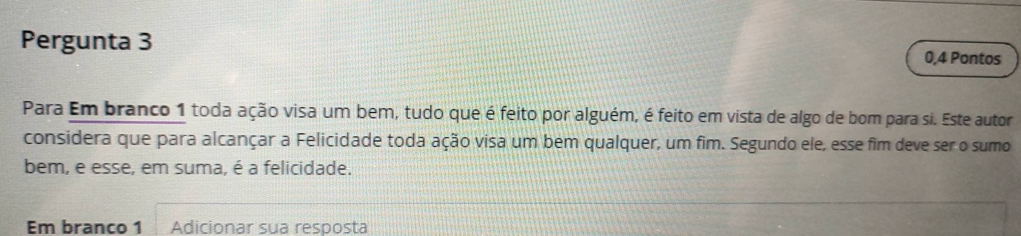 Resolvido:Pergunta 3 0,4 Pontos Para Em branco 1 toda ação visa um bem ...