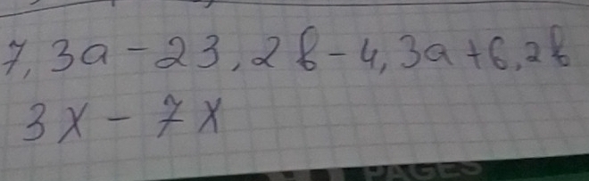 7,3a-23, 2b-4, 3a+6,2b
3x-7x