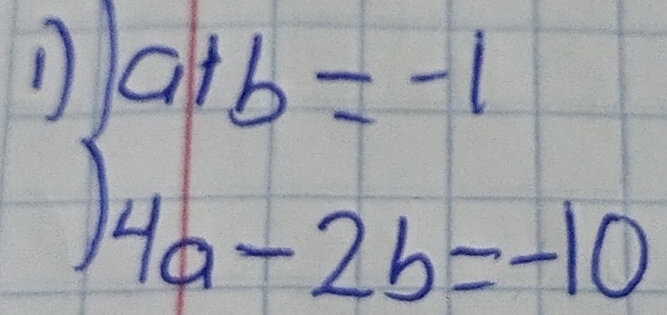 1 beginarrayr ))a+b=-1 4a-2b=-10endarray