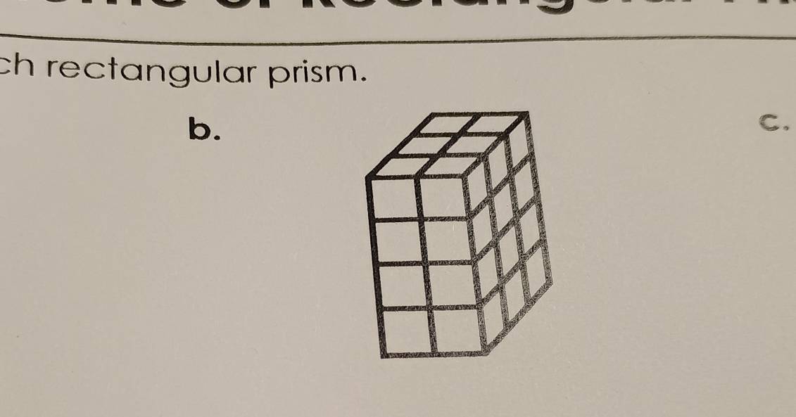 ch rectangular prism. 
b. 
C.