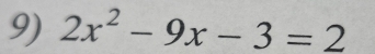 2x^2-9x-3=2