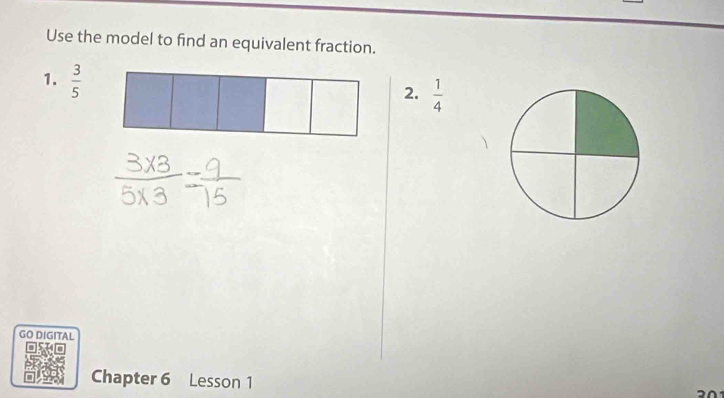 Use the model to find an equivalent fraction. 
1.  3/5 
2.  1/4 
GO DIGITAL 
Chapter 6 Lesson 1