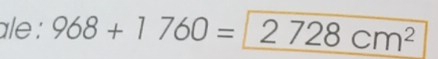 ale : 968+1760=2728cm^2