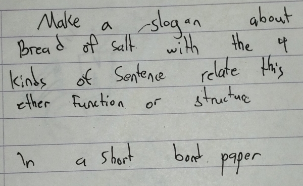 Make a slogan about 
Bread of salt with the 4
kinds of Sentence relate this 
other function or structuc 
In a short bort paper