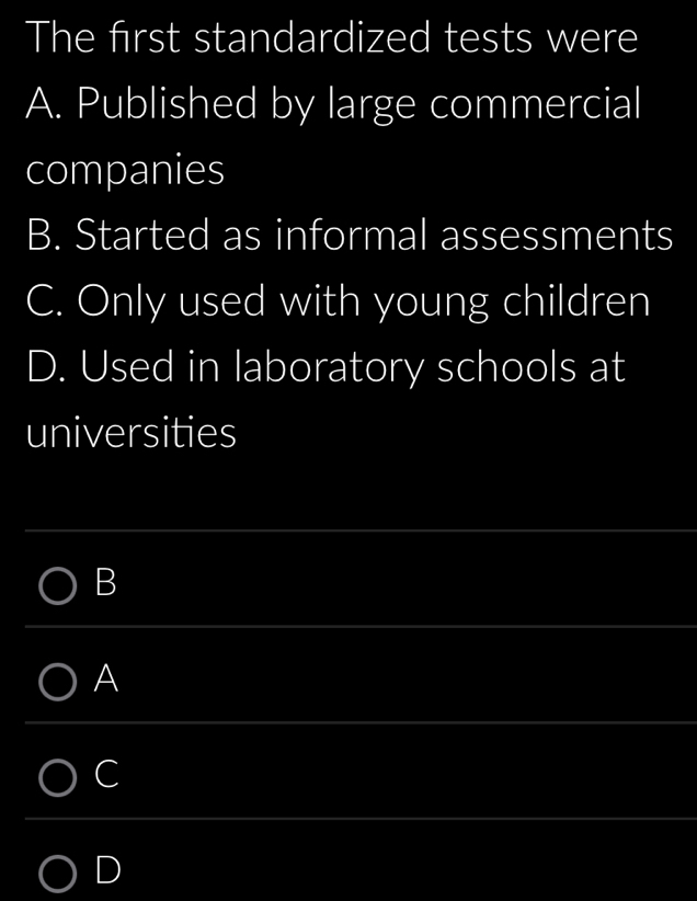 Solved: The first standardized tests were A. Published by large ...