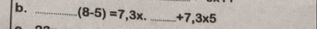 (8-5)=7,3x. _  +7,3* 5
