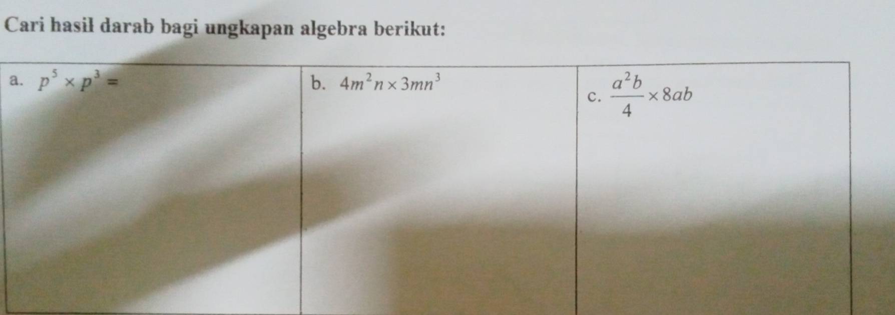 Cari hasil darab bagi ungkapan algebra berikut:
a