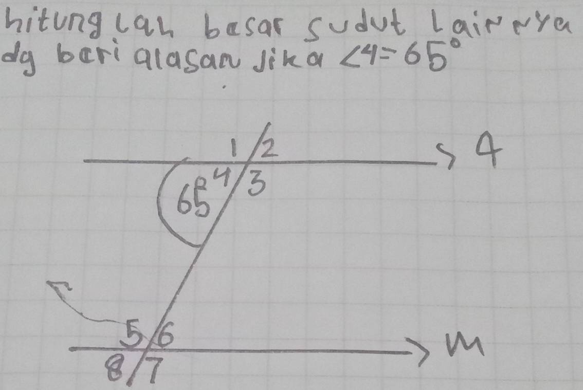 hitong can besar sudut Lairera
dg beri alasan jika ∠ 4=65°