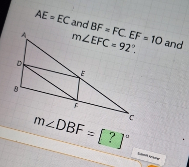 AE=EC and
and
m∠ DBF=[?]^circ 
Submit Anower