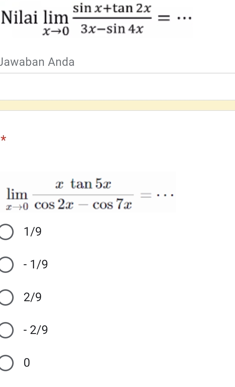 Nilai limlimits _xto 0 (sin x+tan 2x)/3x-sin 4x =·s _
Jawaban Anda
*
limlimits _xto 0 xtan 5x/cos 2x-cos 7x =.. _
□
1/9
- 1/9
2/9
- 2/9
0