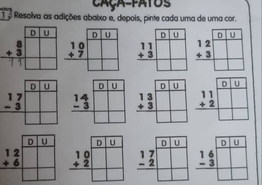 Caça-fatos
1 e Resolva as adições abaixo e, depois, pinte cada uma de uma cor.