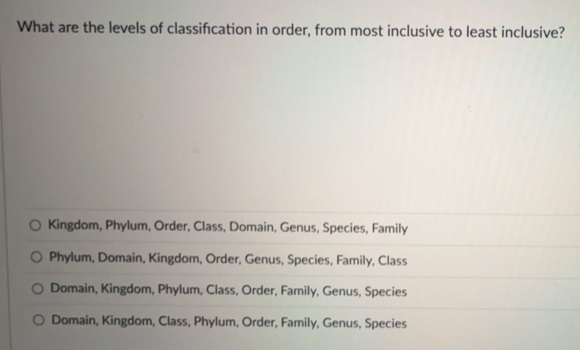 Solved: What are the levels of classifcation in order, from most ...
