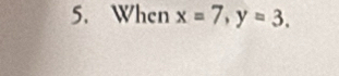 When x=7, y=3.