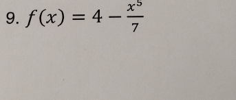 f(x)=4- x^5/7 