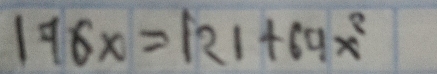 178x=121+64x^2