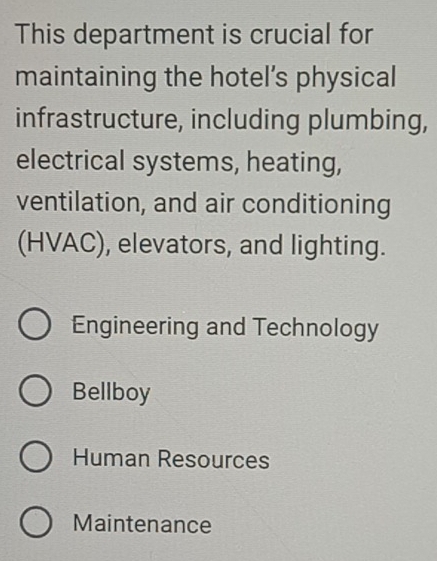 This department is crucial for
maintaining the hotel’s physical
infrastructure, including plumbing,
electrical systems, heating,
ventilation, and air conditioning
(HVAC), elevators, and lighting.
Engineering and Technology
Bellboy
Human Resources
Maintenance