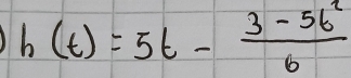 h(t)=5t- (3-5t^2)/6 