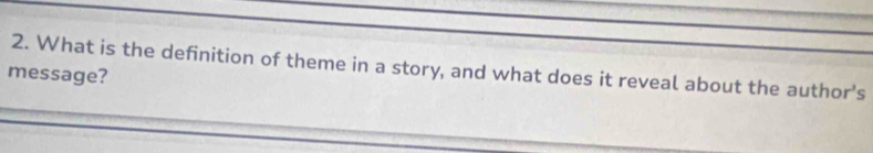 What is the definition of theme in a story, and what does it reveal about the author's 
message?