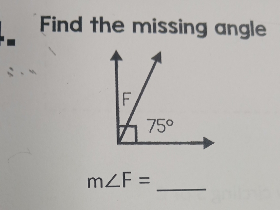 Find the missing angle
m∠ F= _