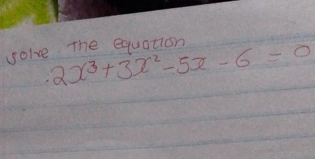 solve the equation
2x^3+3x^2-5x-6=0