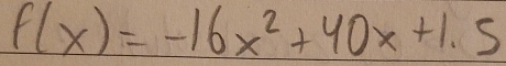 f(x)=-16x^2+40x+1.5