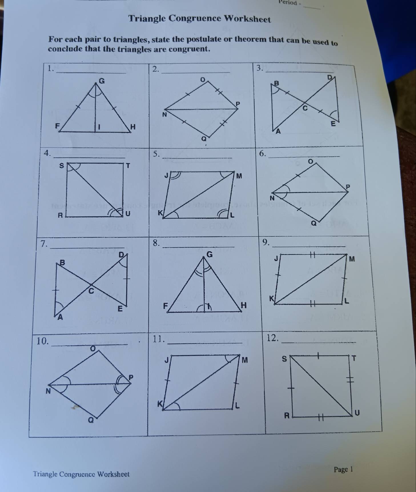 Period - _. 
Triangle Congruence Worksheet 
Triangle Congruence Worksheet Page 1