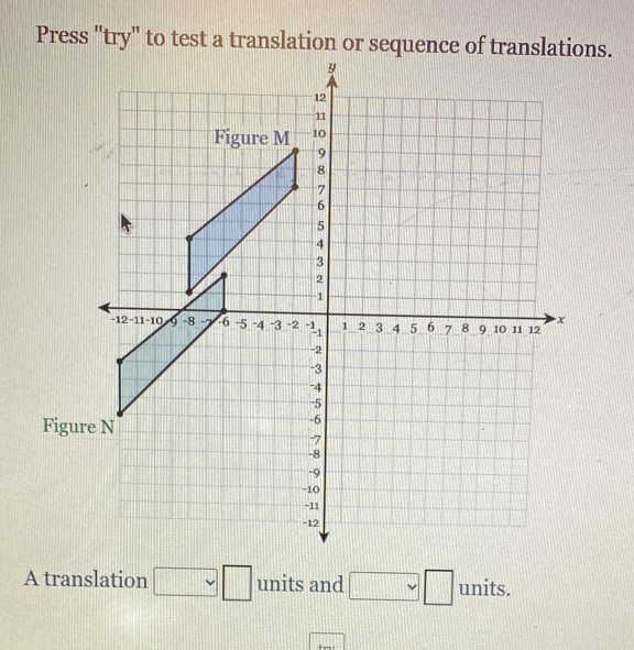 Press "try" to test a translation or sequence of translations. 
Figure N 
A translation □ □ units and □ □ un its.