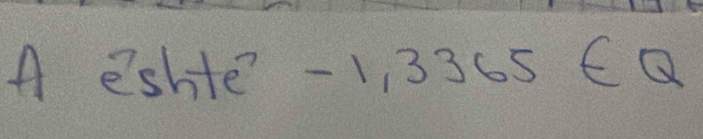 A e^75h+e^7-1,3365∈ Q