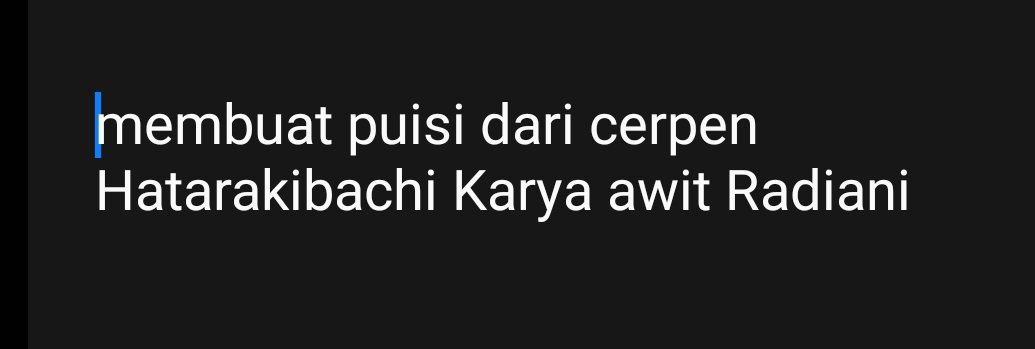 Telah dijawab:membuat puisi dari cerpen Hatarakibachi Karya awit Radiani