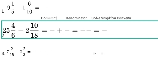 9 1/5 -1 6/10 =- _
3. 7 2/15 -2 2/3 = _
=- =