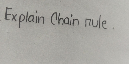 Explain Chain rule.