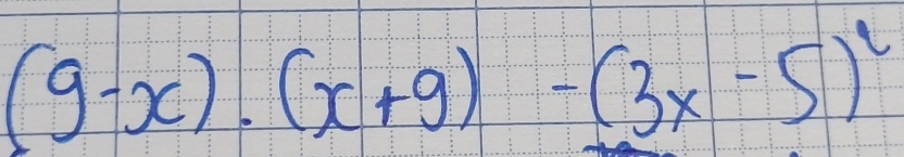 (9-x)· (x+9)-(3x-5)^2