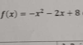 f(x)=-x^2-2x+8