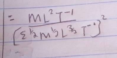 =frac ML^2T^(-1)(sumlimits^km^bL^3L^3T^(-1)]^2