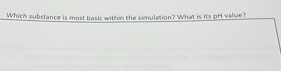 Which substance is most basic within the simulation? What is its pH value?