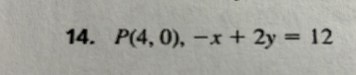 P(4,0),-x+2y=12