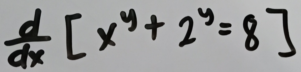  d/dx [x^y+2^y=8]