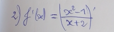 2 f'(x)= (|x^2-1|)/|x+2| 