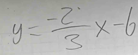 y= (-2)/3 x-6