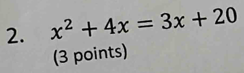 x^2+4x=3x+20
(3 points)