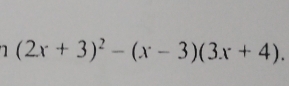 (2x+3)^2-(x-3)(3x+4).